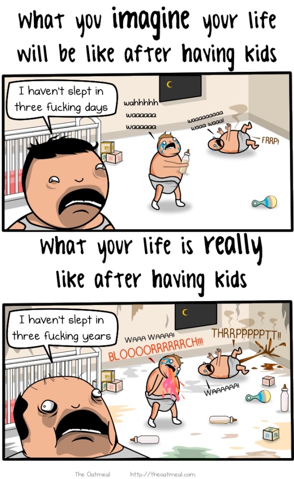 Credit for this all too true look at parenting goes to the one and only The Oatmeal, you can find more minor differences here.