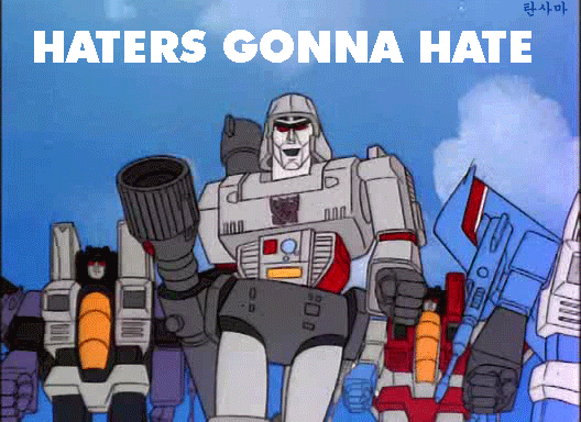 Transformers gif haters gonna hate